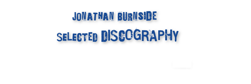 discography of jonathan burnside, producer, mixer, engineer 