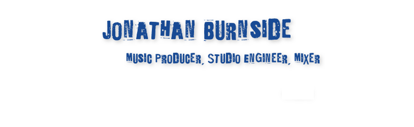  Jonathan Burnside, Music Producer, Studio Engineer, Mixer